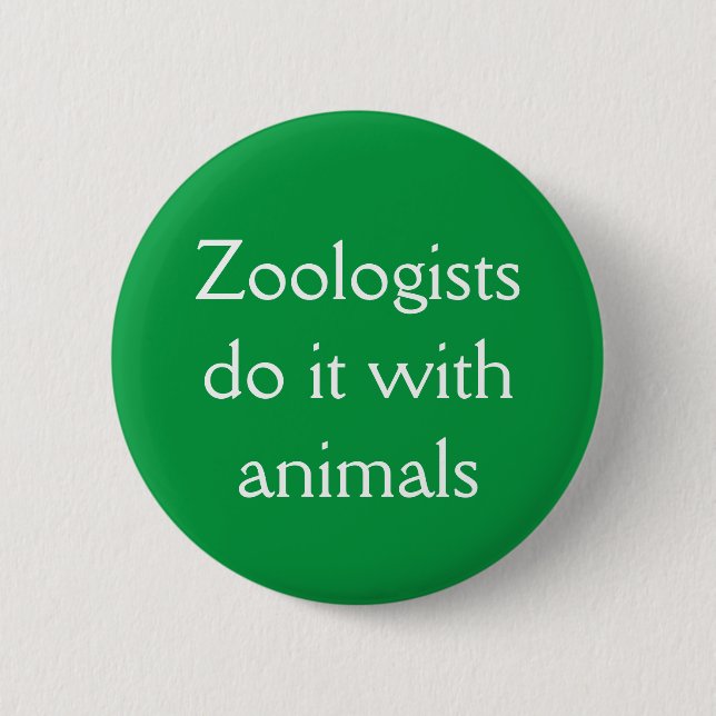 Zoologen machen das mit Tieren Button (Vorderseite)