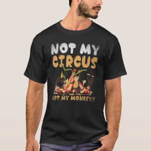 Zootiere Affen, nicht mein Zirkus, nicht meine Aff T-Shirt