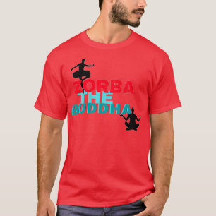 Zorba Der Buddha T-Shirt