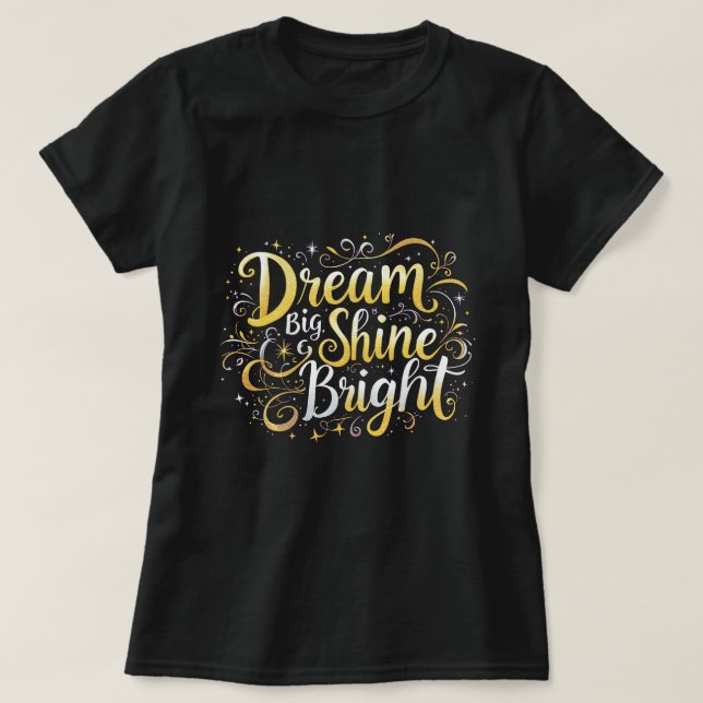 ZOYNK Dream Big Shine Bright 0044351 T-Shirt (Design vorne)