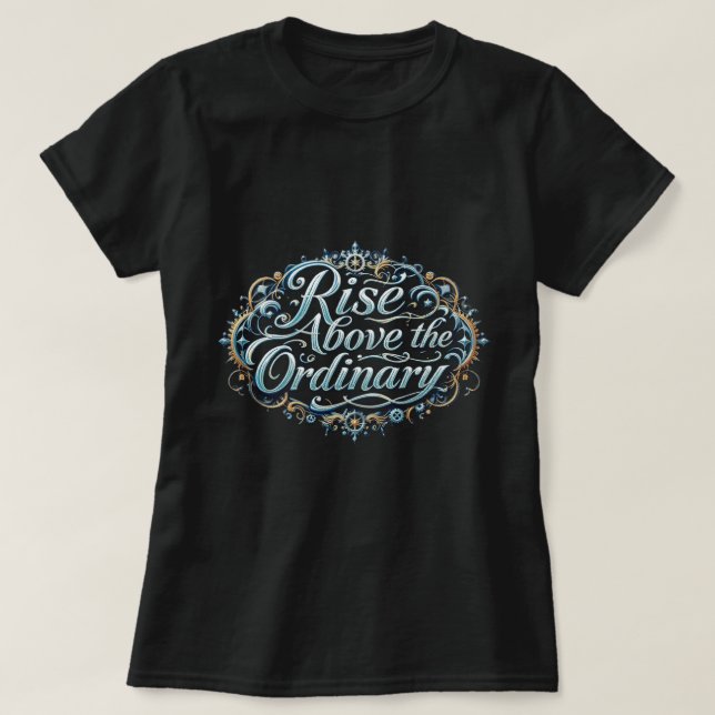 ZOYNK Rise Above The Ordinary 0044343 T-Shirt (Design vorne)