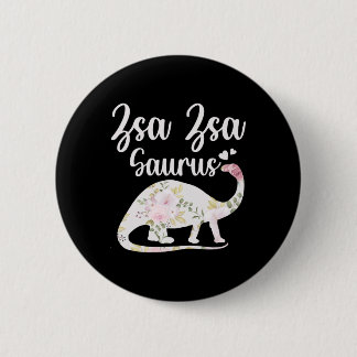 Zsa Zsa Saurus Grandma Mother's Day Thanksgiving C Button