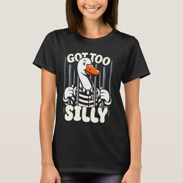 Zu Alberne Alberne Goose Meme got T-Shirt (Vorderseite)