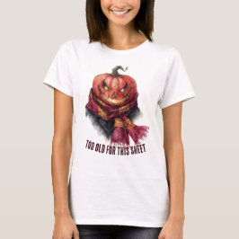 Zu alt für dieses Blatt. Funny Halloween Pumpkin T-Shirt