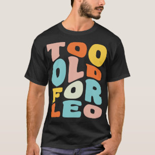Zu alt für Leo 25. Geburtstag Geschenk Retro Typog T-Shirt