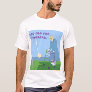 Zu alt für Tetherball T-Shirt