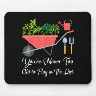 Zu alt, um im Dreck Gemüse zu gärtnern Mousepad