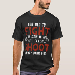 Zu alt, um zu langsam zu kämpfen, um zu laufen, ab T-Shirt