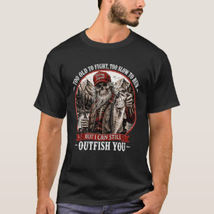 Zu alt zum Kämpfen, zu langsam zum Rennen, fange t T-Shirt