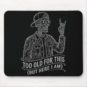 Zu altes Skelett Sarkastischer Spruch Lustige Graf Mousepad