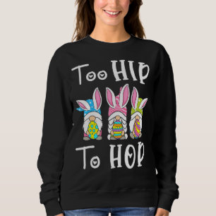 Zu Angesagt, um Frühlingsbrunnen Bunny Gnome Easte Sweatshirt