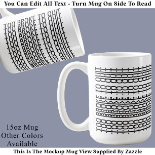 Zu arm, um aufzuhören Versteckte Nachricht 136BW A Kaffeetasse