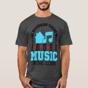 Zu Beginn gab es House - Chicago House T-Shirt
