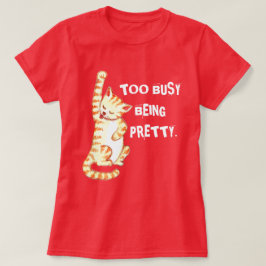 "Zu beschäftigt, um Hübsch zu sein" Funny Cat Zita T-Shirt