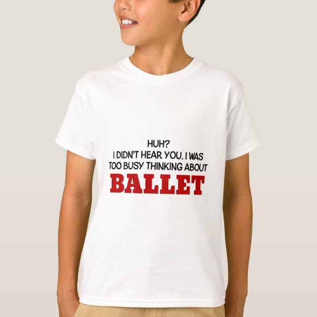 Zu beschäftigtes Denken an Ballett T-Shirt (Vorderseite)