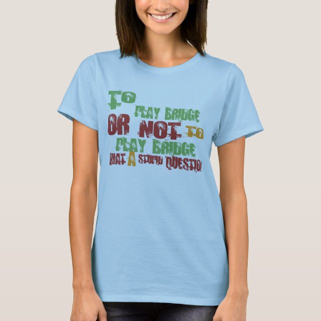 Zu Brücke spielen T-Shirt (Vorderseite)