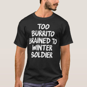 Zu Burrito Verwirrt Zum Überwintern T-Shirt