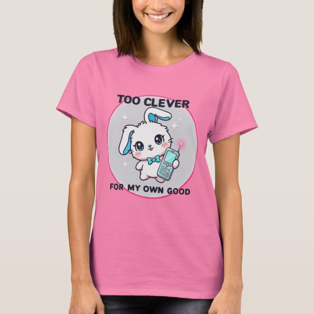 Zu clever T-Shirt (Vorderseite)