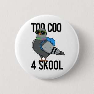 Zu Coo 4 Skool Funny Cool Taubenpun Button