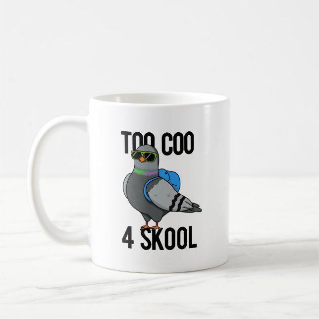 Zu Coo 4 Skool Funny Cool Taubenpun Kaffeetasse (Links)
