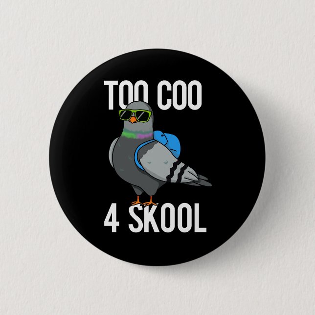 Zu Coo 4 Skool Funny Coole Taube Pun Dark BG Button (Vorderseite)