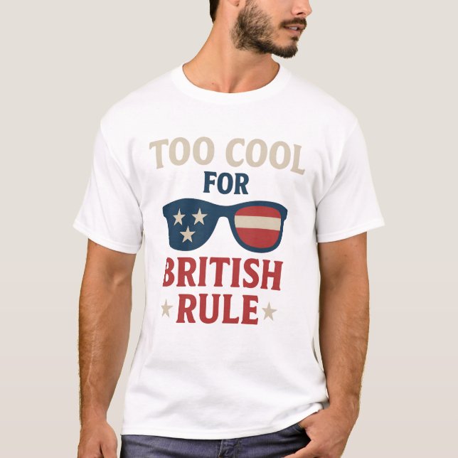 Zu Cool für britische Regel - Funny American Indep T-Shirt (Vorderseite)