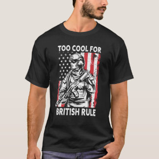 Zu Cool für British Rule American USA Funny 4. O T-Shirt