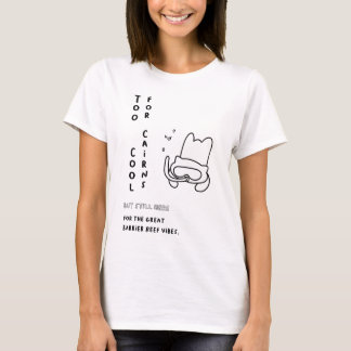 Zu Cool für Cairns T-Shirt