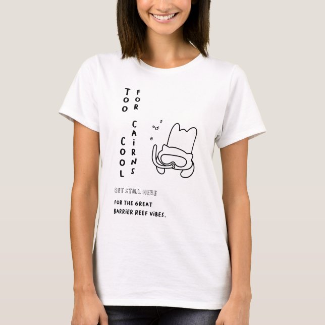 Zu Cool für Cairns T-Shirt (Vorderseite)