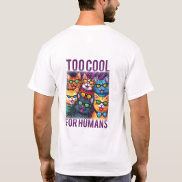 Zu Cool für den Menschen T-Shirt