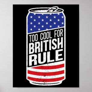 Zu cool für die britische Herrschaft 4. Juli Ameri Poster