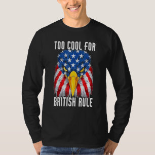 Zu cool für die britische Herrschaft Amerikanisch T-Shirt