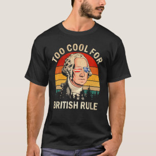 Zu cool für die britische Herrschaft George Washin T-Shirt