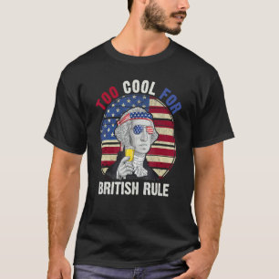 Zu Cool für die britische Herrschaft George Washin T-Shirt