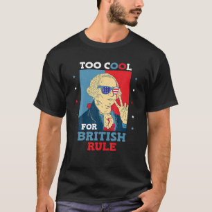 Zu Cool für die britische Herrschaft Patriotic Fun T-Shirt