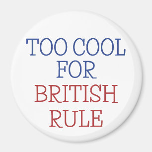Zu Cool für die britische Regel Amerika am 4. Juli Magnet