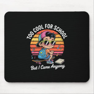 Zu cool für die Schule, aber ich kam trotzdem zur  Mousepad