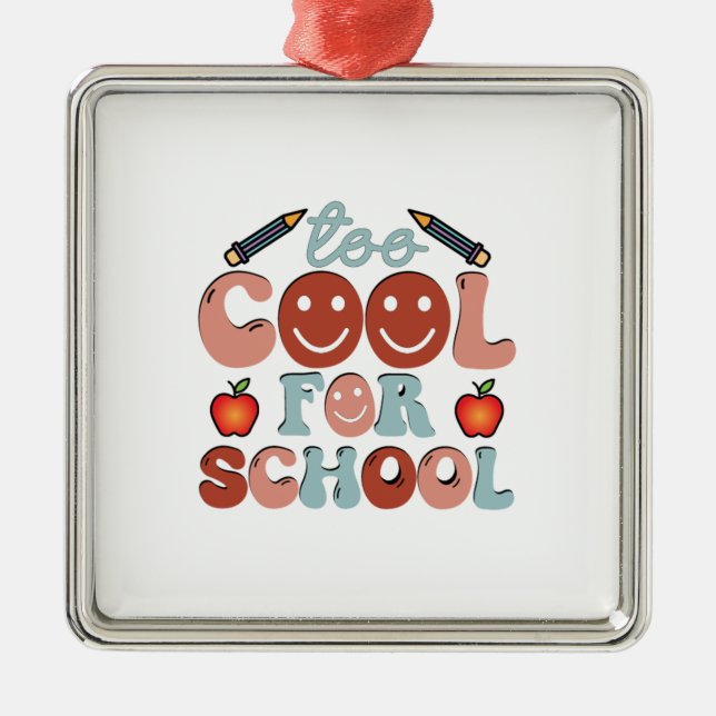 Zu Cool für die Schule Ornament Aus Metall (Vorne)