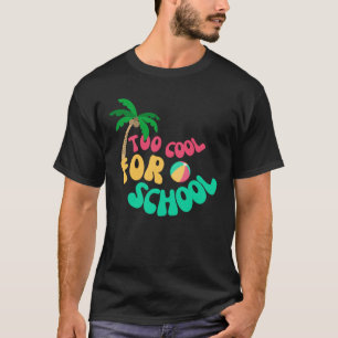 Zu Cool für die Schule T-Shirt
