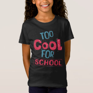 Zu cool für die Schule  T-Shirt