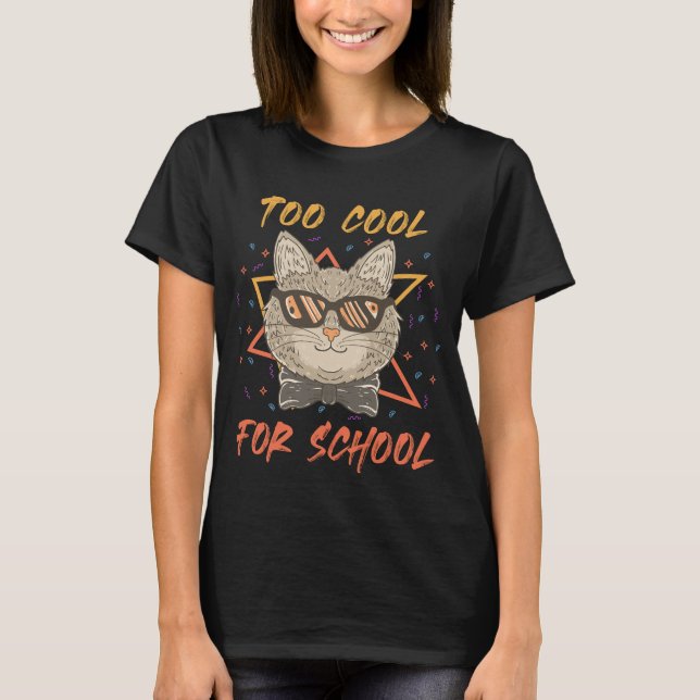 Zu Cool für die Schule T-Shirt (Vorderseite)