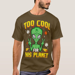 Zu Cool für diesen Planeten T-Shirt