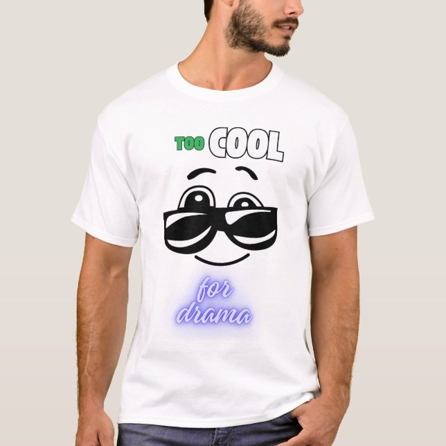 Zu Cool für Drama T-Shirt (Vorderseite)