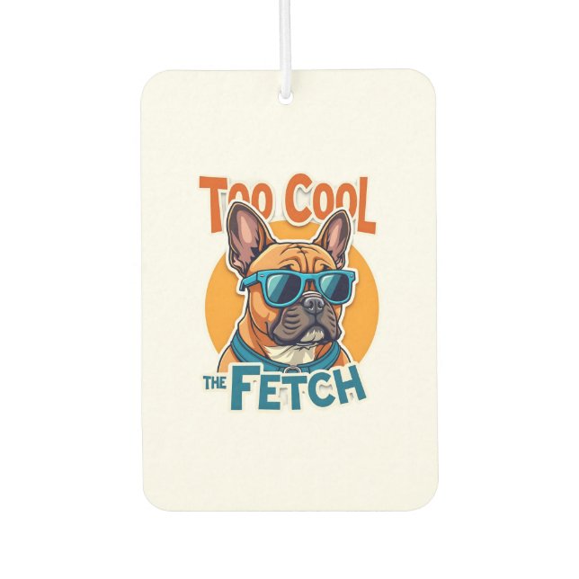 Zu cool für Fetch Französische Bulldogge Vintage-S Autolufterfrischer (Vorderseite)