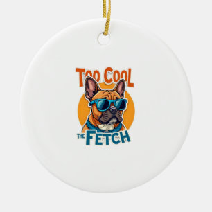 Zu cool für Fetch Französische Bulldogge Vintage-S Keramik Ornament