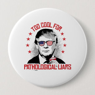 Zu cool für pathologische Lügner - Trump Partei Button