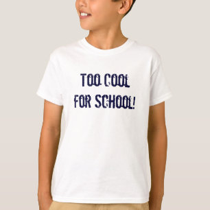 Zu cool für Schule! T-Shirt