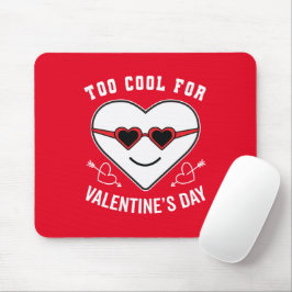 Zu Cool für Valentinstag Mousepad