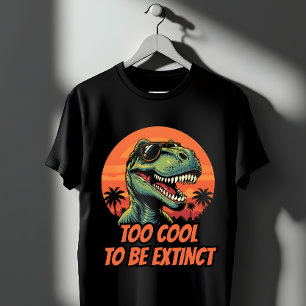 Zu Cool, um ausgestorben zu sein, Funny T-Rex T-Shirt