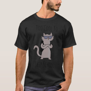 Zu cool, um die Schule zu schwänzen, coole Katze Z T-Shirt